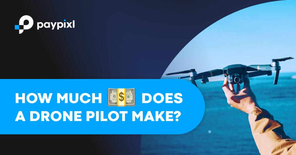 how-much-does-a-drone-pilot-make-paypixl